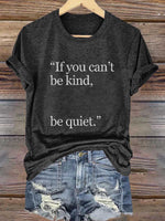 "if You Can't Be Kind, Be Quiet." Print T-shirt