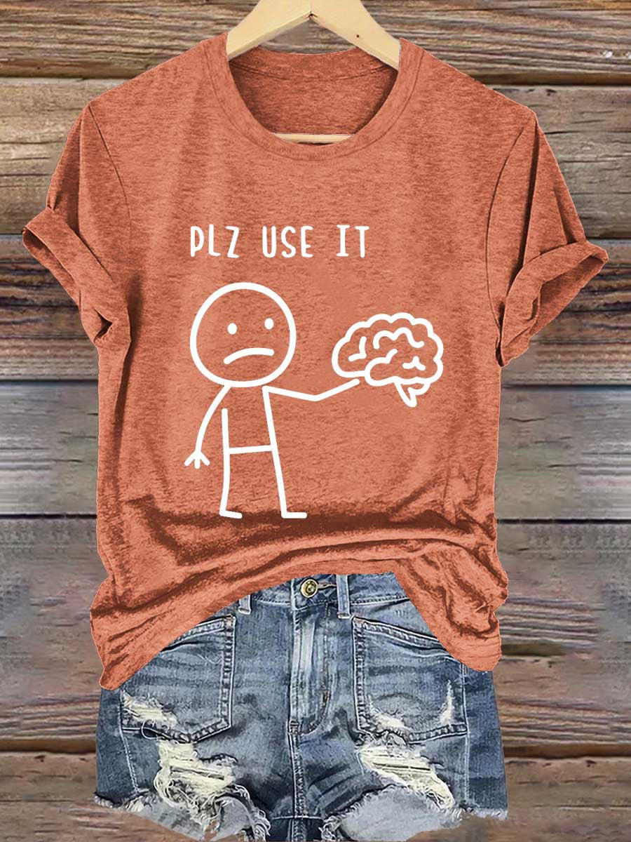 Plz Use It Use Your Brain Print T-shirt