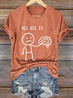 Plz Use It Use Your Brain Print T-shirt