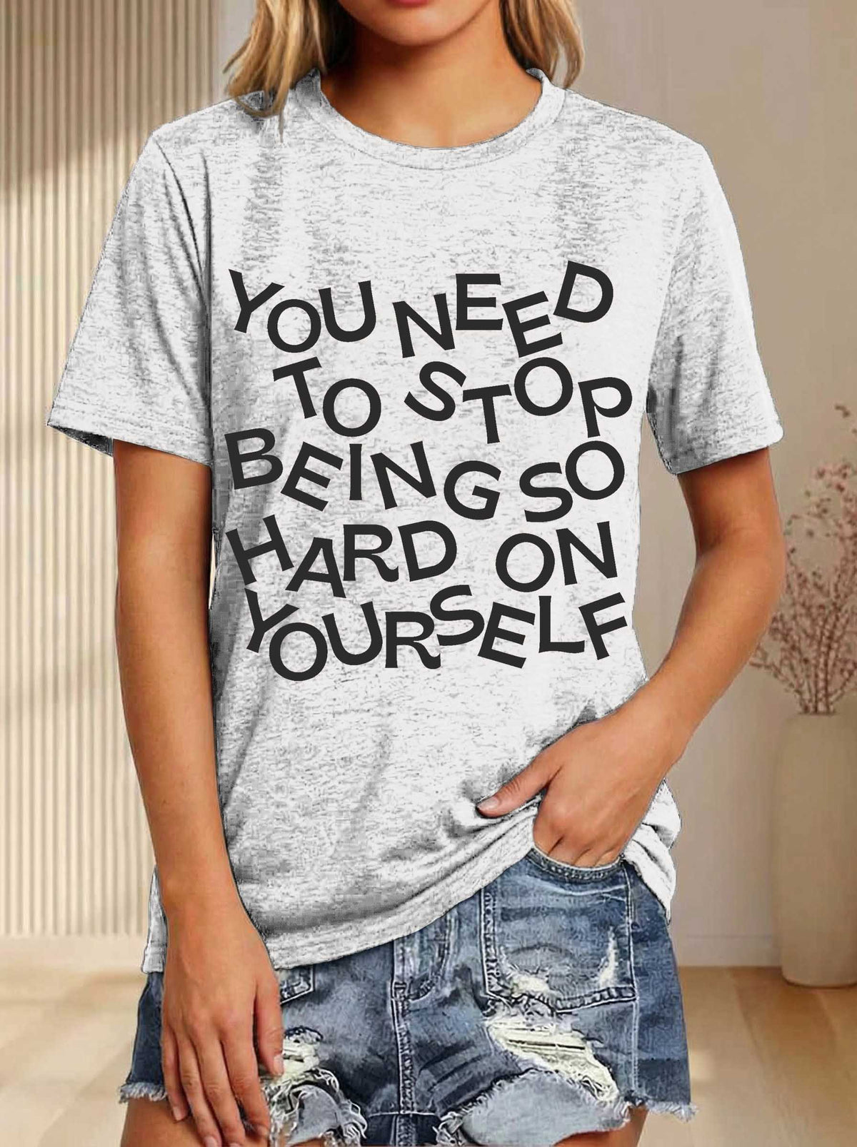 You Need To Stop Being Hard On Yourself Print T-shirt