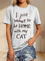 I Just Want To Be Home With My Cat Print T-shirt
