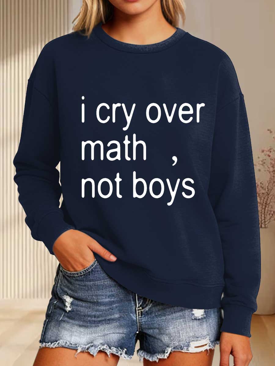 I Cry Over Math, Not Boys Print Casual Sweatshirt