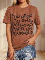 You Need To Stop Being Hard On Yourself Print T-shirt