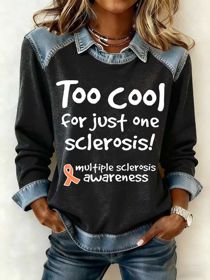 Women's Casual Too Cool For Just One Sclerosis! Ms Awareness Multiple Sclerosis Warrior Multiple Sclerosis Orange Ribbon Patchwork Denim Sweatshirt