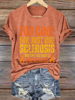 Too Cool For Just One Sclerosis Multiple Sclerosis Awareness Print T-shirt