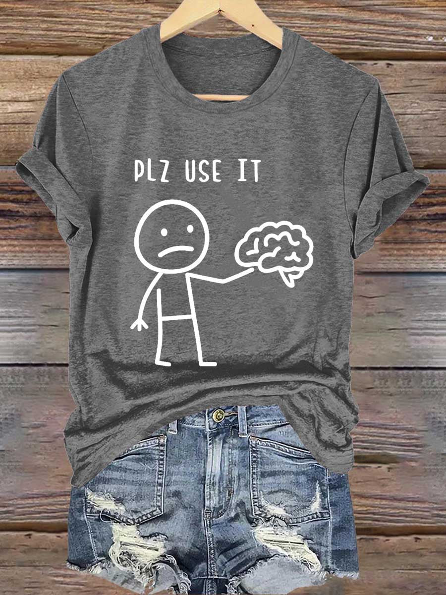 Plz Use It Use Your Brain Print T-shirt