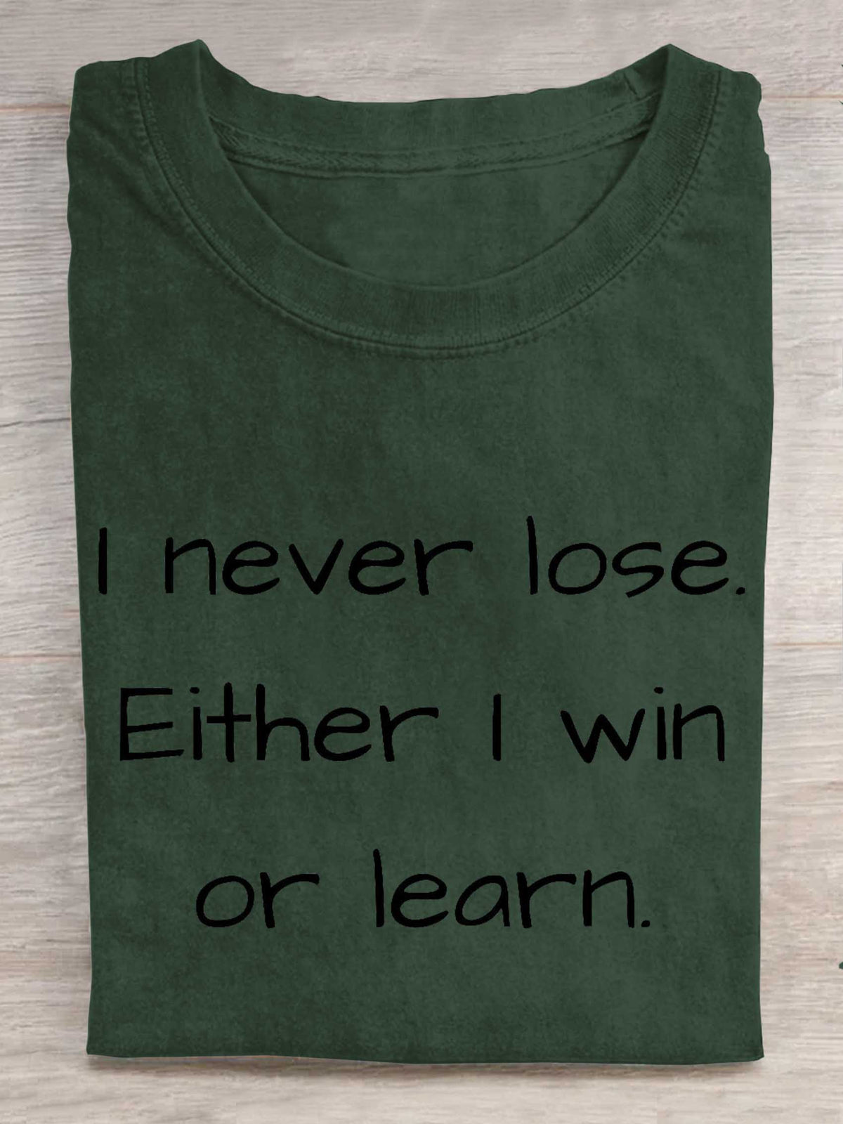 I Never Lose. Either I Win Or Learn. Print T-shirt