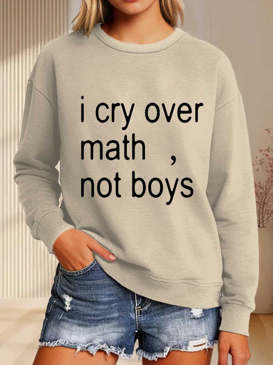I Cry Over Math, Not Boys Print Casual Sweatshirt