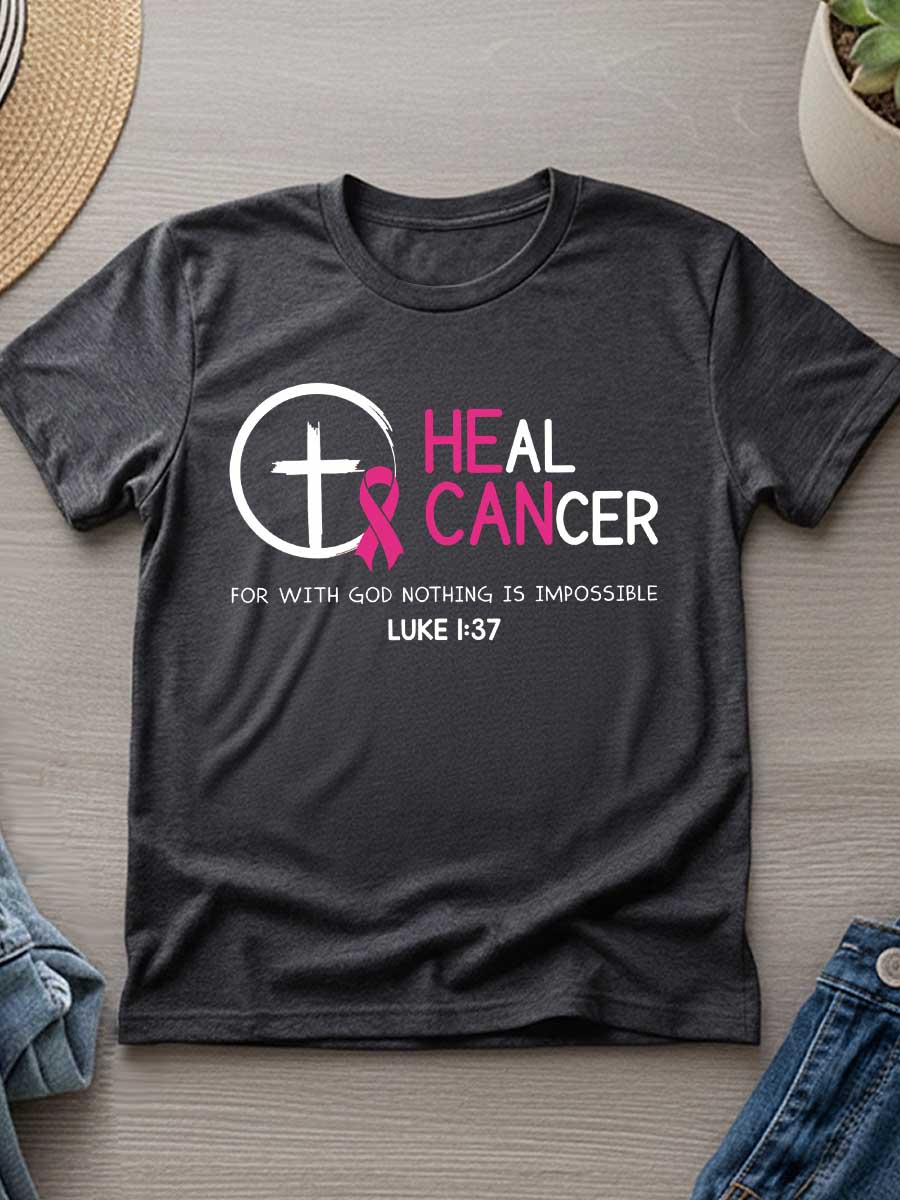 Heal Cancer For With God Nothing Is Impossible Print T- Shirt