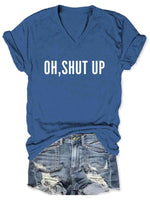 Oh Shut Up Art V-neck Casual T-Shirt