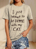 I Just Want To Be Home With My Cat Print T-shirt