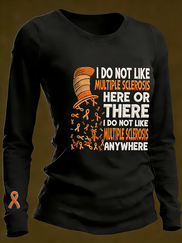 Women's I Do Not Like Multiple Sclerosis Here Or There I Do Not Like Multiple Sclerosis Anywhere Casual Long-sleeved T-shirt