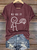Plz Use It Use Your Brain Print T-shirt
