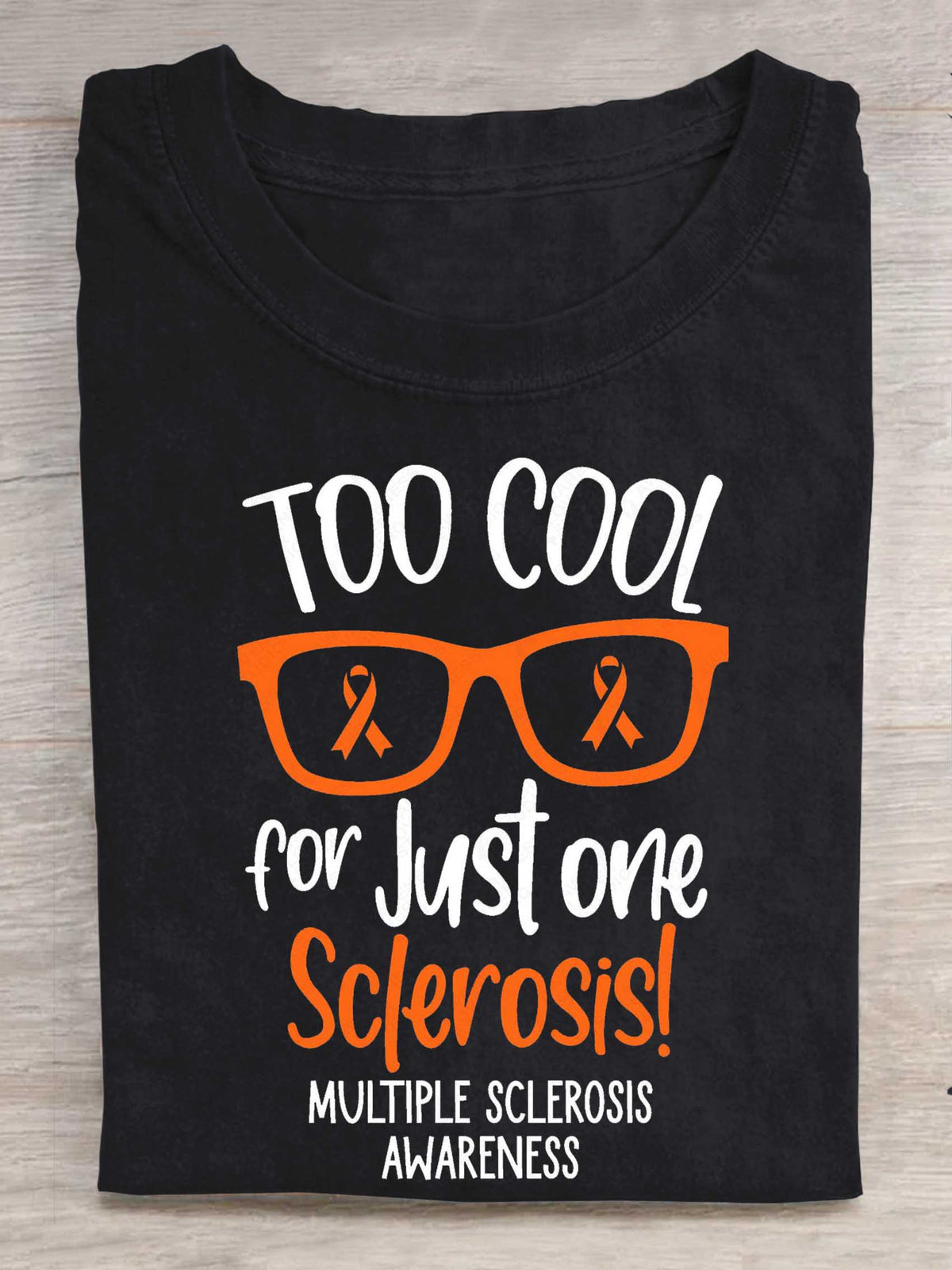 Too Cool For Just One Sclerosis! Ms Awareness Multiple Sclerosis Warrior Print T-shirt