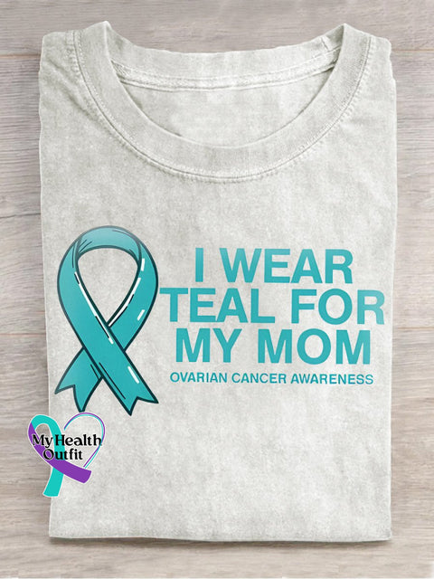 Ovarian Cancer Awareness Ribbon I Wear Teal For My Mom Print Casual T-Shirt White / S