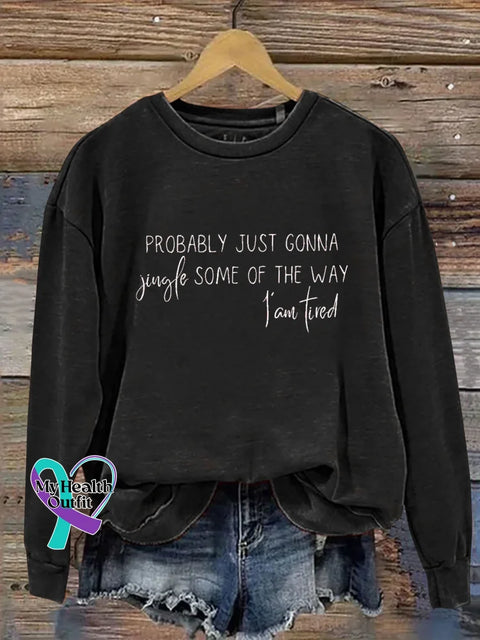 Probably Just Gonna Jingle Some Of The Way I’am Tired Print Casual Sweatshirt Black / S