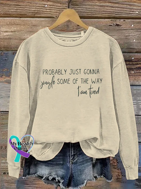 Probably Just Gonna Jingle Some Of The Way I’am Tired Print Casual Sweatshirt Sand / S