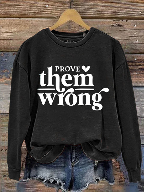 Prove Them Wrong Art Print Pattern Casual Sweatshirt Black / S