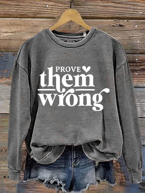 Prove Them Wrong Art Print Pattern Casual Sweatshirt Grey / S