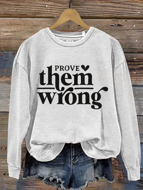 Prove Them Wrong Art Print Pattern Casual Sweatshirt White / S