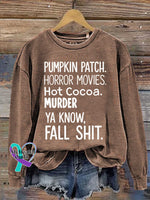 PUMPKIN PATCH. HORROR MOVIES. Hot Cocoa. MURDER YA KNOW FALL SHIT Print Casual Sweatshirt Brown / S