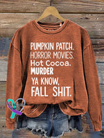 PUMPKIN PATCH. HORROR MOVIES. Hot Cocoa. MURDER YA KNOW FALL SHIT Print Casual Sweatshirt Orange / S