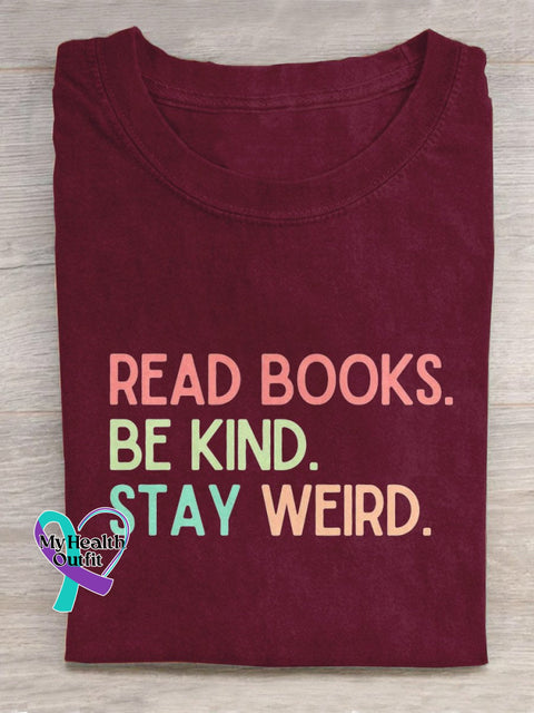 Read Books Be Kind Stay Weird Art Print Design T-Shirt Maroon / S
