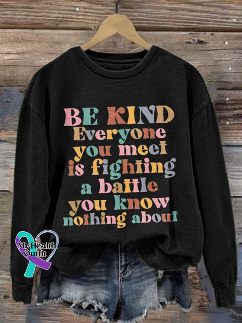Retro Be Kind Everyone You Meet Is Fighting A Battle Know Nothing About Print Sweatshirt Black / S