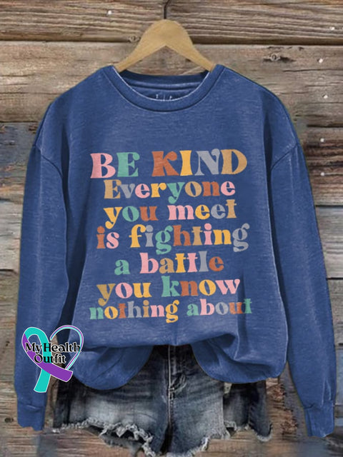 Retro Be Kind Everyone You Meet Is Fighting A Battle Know Nothing About Print Sweatshirt Blue / S