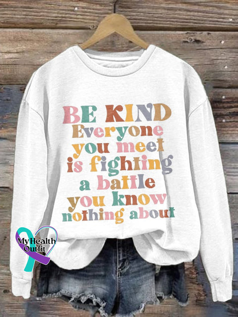 Retro Be Kind Everyone You Meet Is Fighting A Battle Know Nothing About Print Sweatshirt White / S