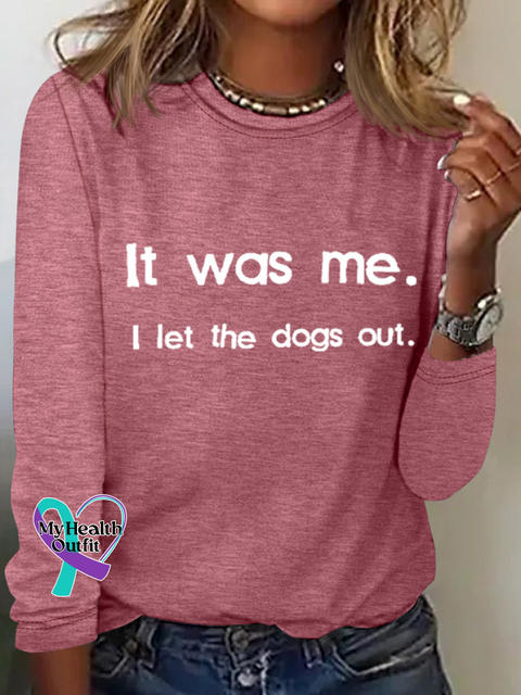 Retro It Was Me I Let The Dogs Out Print Simple Long Sleeve Shirt Pink / S