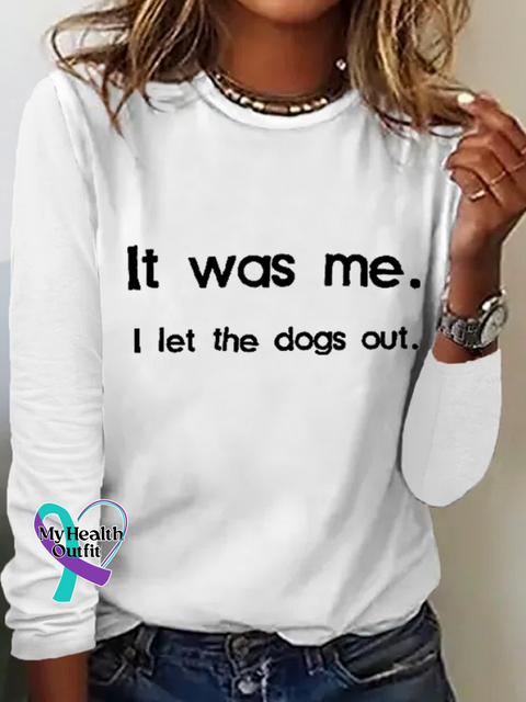 Retro It Was Me I Let The Dogs Out Print Simple Long Sleeve Shirt White / S