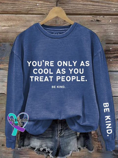 Retro You’re Only As Cool You Treat People Be Kind Print Sweatshirt Blue / S