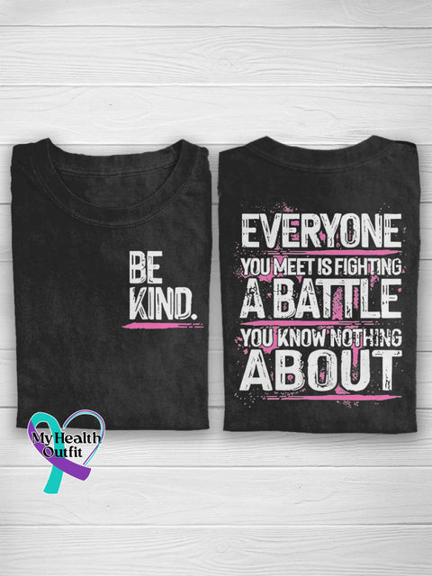 Ribbon Breast Cancer Be Kind Everyone You Meet Is Fighting A Batlle Know Nothing About T-Shirt
