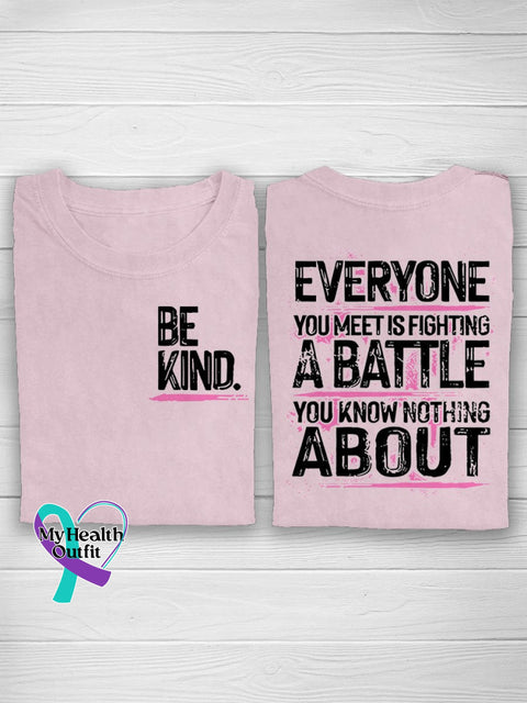Ribbon Breast Cancer Be Kind Everyone You Meet Is Fighting A Batlle Know Nothing About T-Shirt Pink