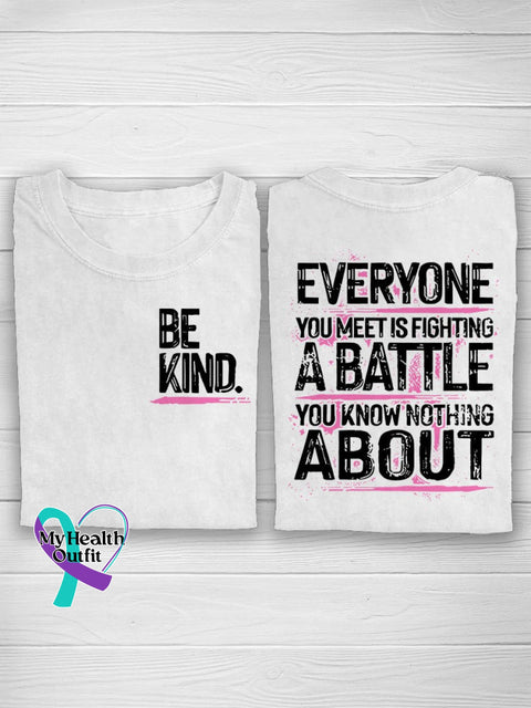 Ribbon Breast Cancer Be Kind Everyone You Meet Is Fighting A Batlle Know Nothing About T-Shirt