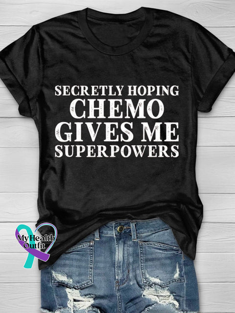 Secretly Hoping Chemo Gives Me Superpowers Cancer Print T-Shirt Black / S