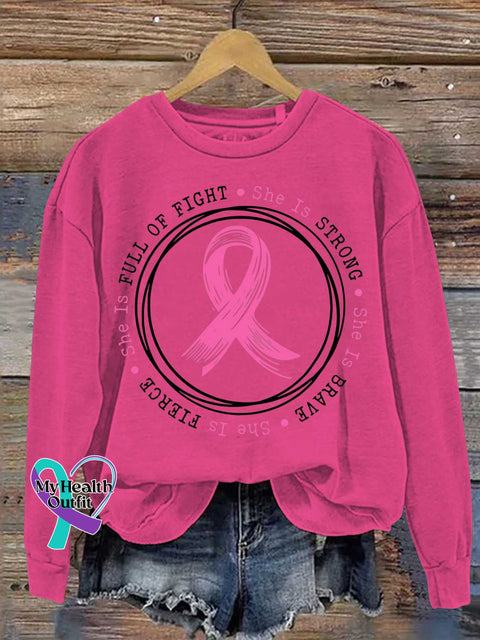 She Is FULL OF FIGHT STRONG BRAVE FIERCE Breast Cancer Awareness Print Casual Sweatshirt Pink / S