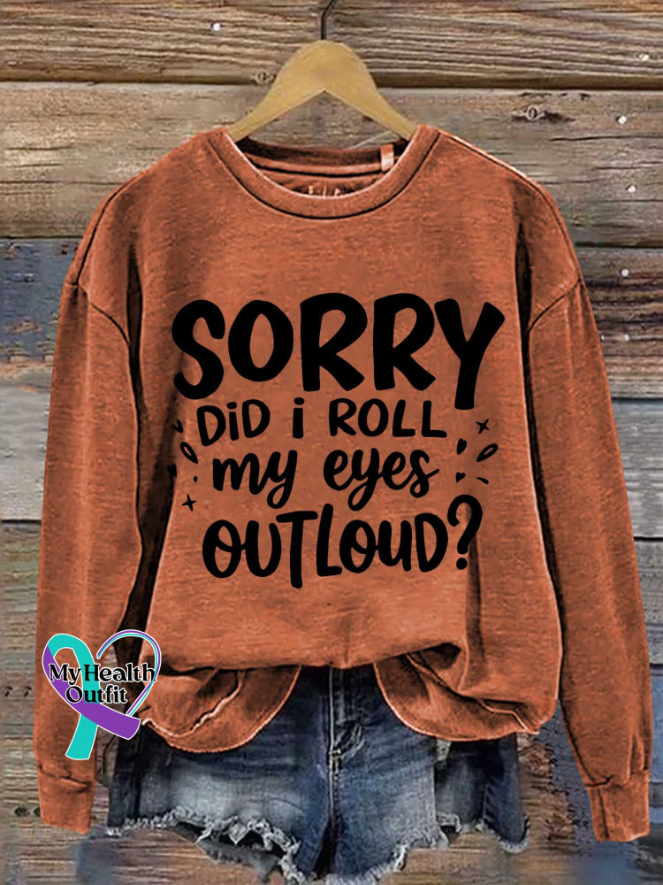 Sorry Did I Roll My Eyes Outloud? Print Casual Sweatshirt Orange / S