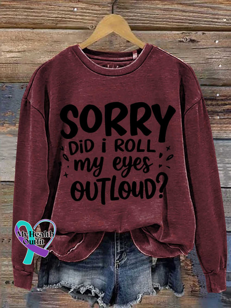 Sorry Did I Roll My Eyes Outloud? Print Casual Sweatshirt Red / S