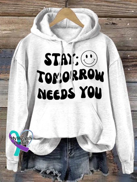 Stay Tomorrow Needs You Suicide Awareness Print Casual Hoodie White / S