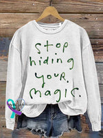 Stop Hiding Your Magic Print Casual Sweatshirt White / S
