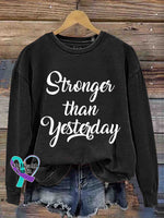 Stronger Than Yesterday Art Cancer Awareness Art Vintage Print Casual Sweatshirt Black / S