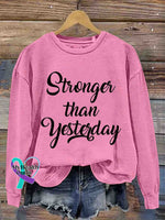 Stronger Than Yesterday Art Cancer Awareness Art Vintage Print Casual Sweatshirt LightPink / S