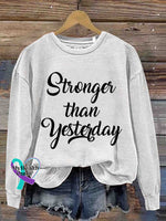 Stronger Than Yesterday Art Cancer Awareness Art Vintage Print Casual Sweatshirt White / S