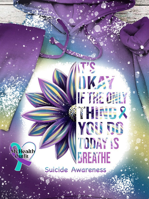 Suicide Prevention Awareness Its Ok If The Only Thing You Do Today Is Breathe Print Casual Hooded