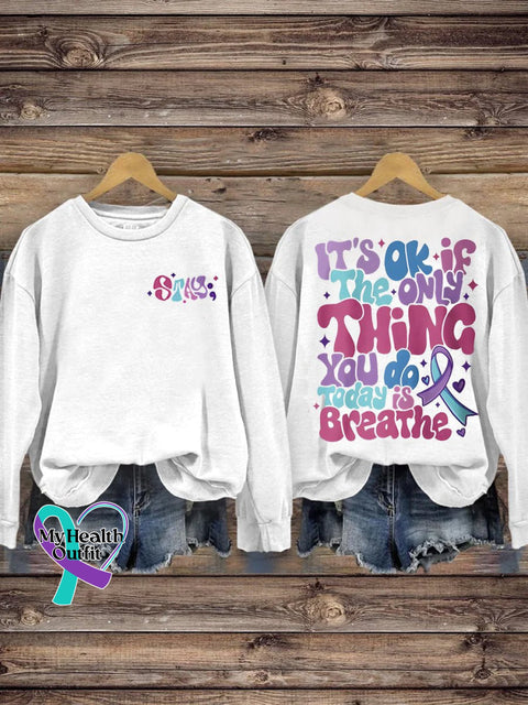 Suicide Prevention It’s Ok If The Only Thing You Do Today Is Breathe Casual Print Sweatshirt