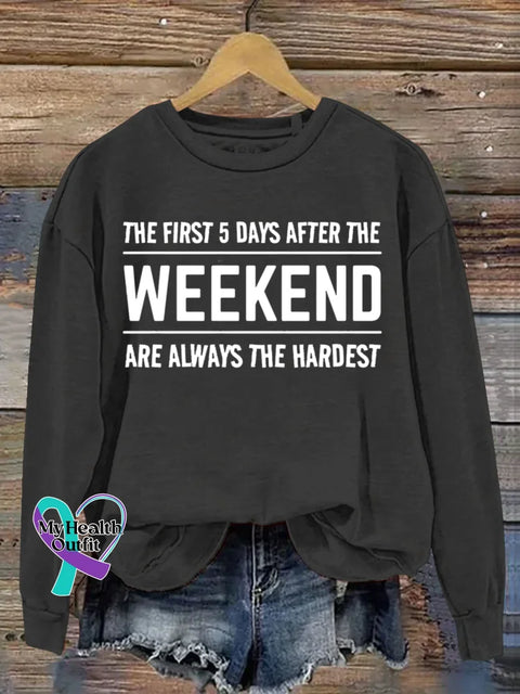 The First 5 Days After The Weekend Funny Art Print Casual Sweatshirt Black / S