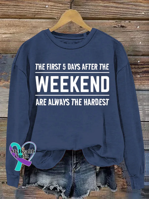The First 5 Days After The Weekend Funny Art Print Casual Sweatshirt Blue / S