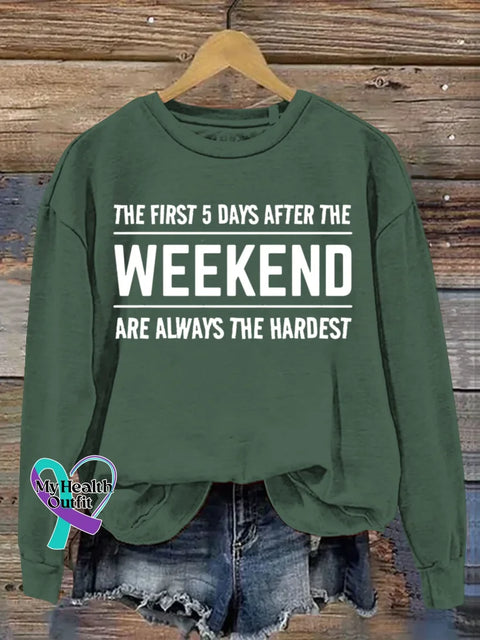 The First 5 Days After The Weekend Funny Art Print Casual Sweatshirt Green / S